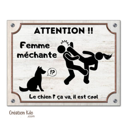 Plaque humour Attention !! Femme méchante Version chien ou chat panneau