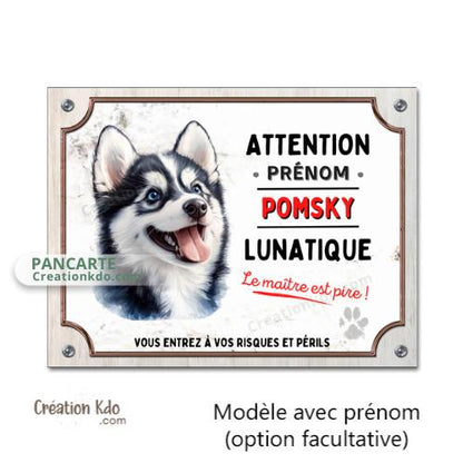 Plaque Pomsky panneau Attention au chien Lunatique pancarte de portail prénom