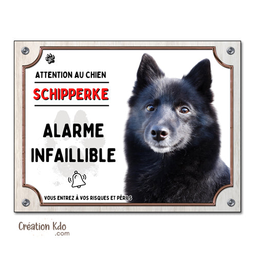 Plaque humour Attention au chien Schipperke Alarme infaillible Panneau