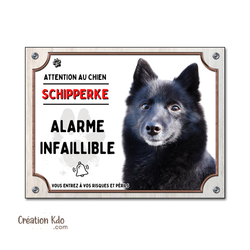 Plaque humour Attention au chien Schipperke Alarme infaillible Panneau