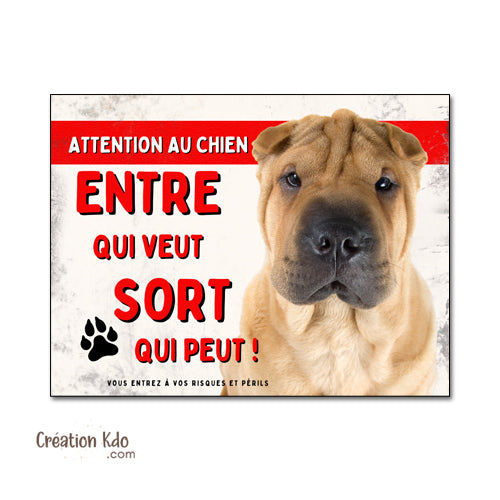 Panneau Humour Shar-Peï "Entre qui veut, sort qui peut !" - Plaque de Portail chien