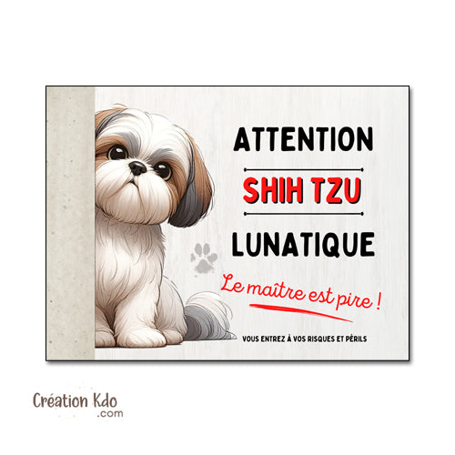 plaque shih tzu lunatique attention au chien panneau portail je monte la garde