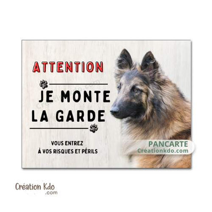 Plaque Je monte la garde Tervueren panneau attention au chien Berger Belge